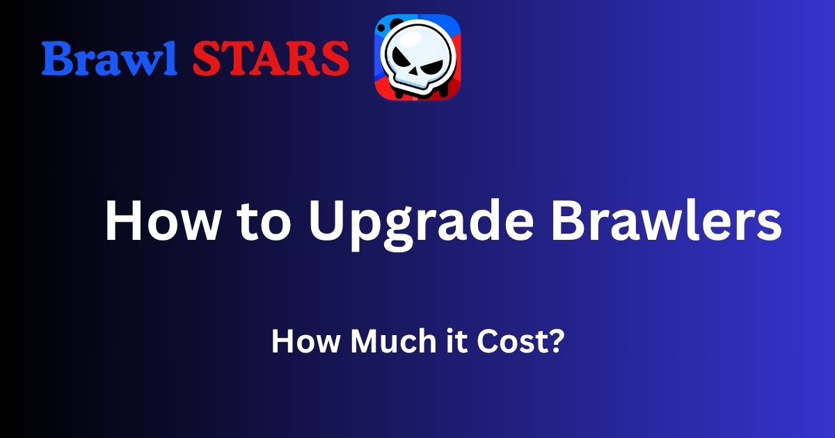 Brawl Stars Brawlers Upgrade